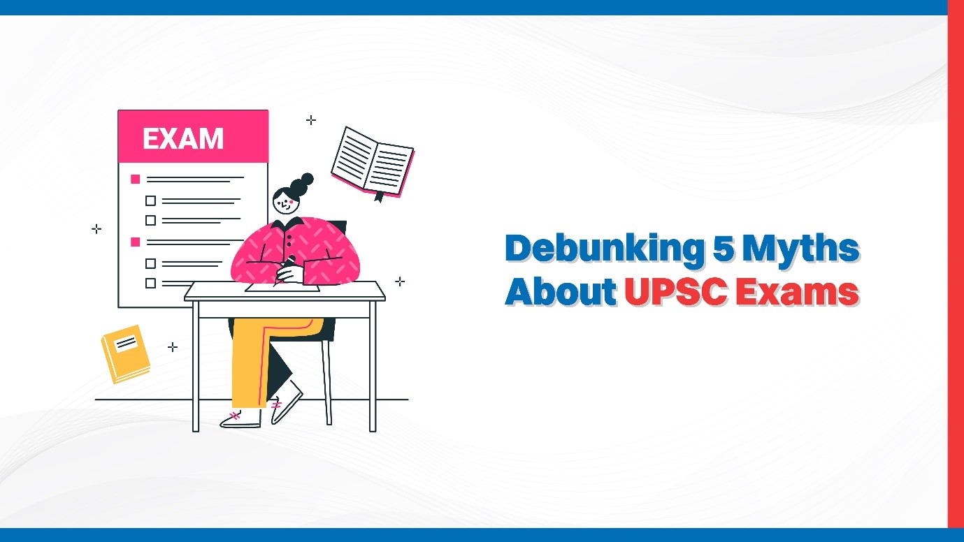 Debunking 5 Myths About UPSC Exams.jpg